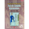 Bilimin Işığında Osmanlıdan Cumhuriyete Tıp ve Sağlık Kurumları