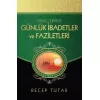 Delilleriyle Günlük İbadetler ve Faziletleri