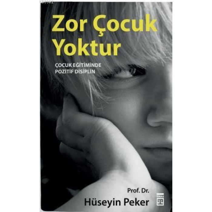 Zor Çocuk Yoktur; Çocuk Eğitiminde Pozitif Disiplin