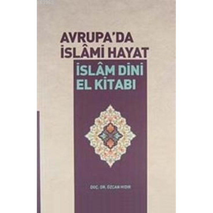 Avrupada İslami Hayat - İslam Dini El Kitabı | Doç.Dr. Özcan Hıdır