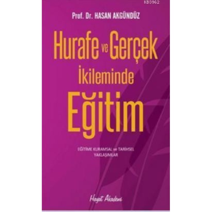 Hurafe ve Gerçek İkliminde Eğitim; Kurumsal ve Tarihsel Çözümlemeler