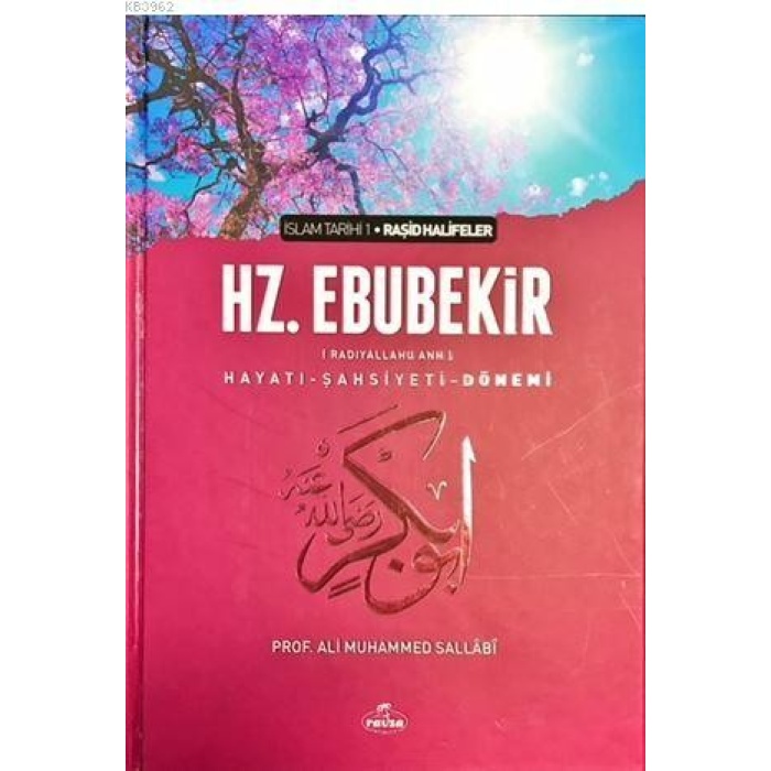 I. Halife Hz. Ebubekir (ra) Hayatı, Şahsiyeti, ve Dönemi (Ciltli); İslam Tarihi Raşid Halifeler Dönemi