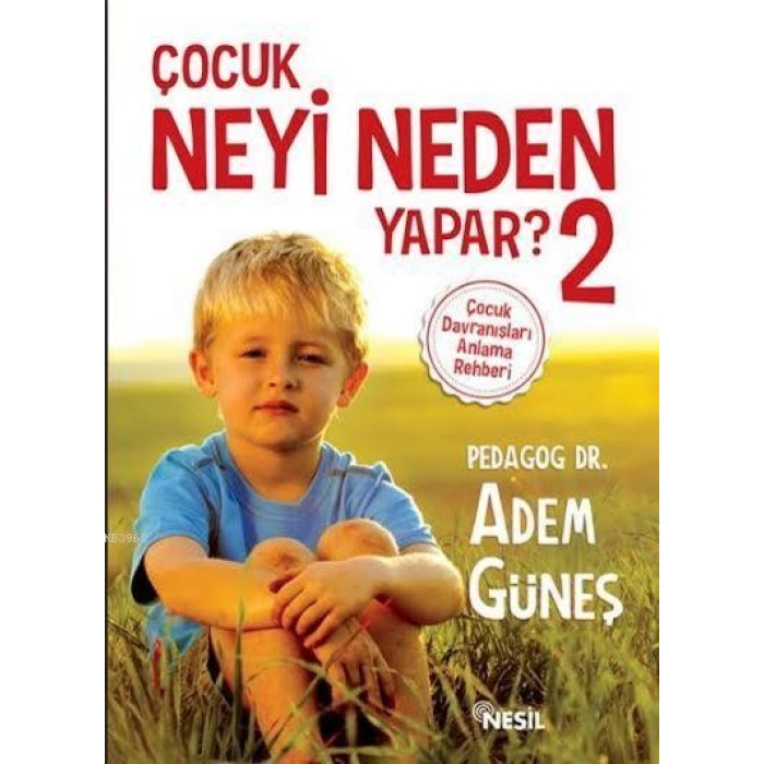 Çocuk Neyi Neden Yapar? 2; Çocuk Davranışları Anlama Rehberi