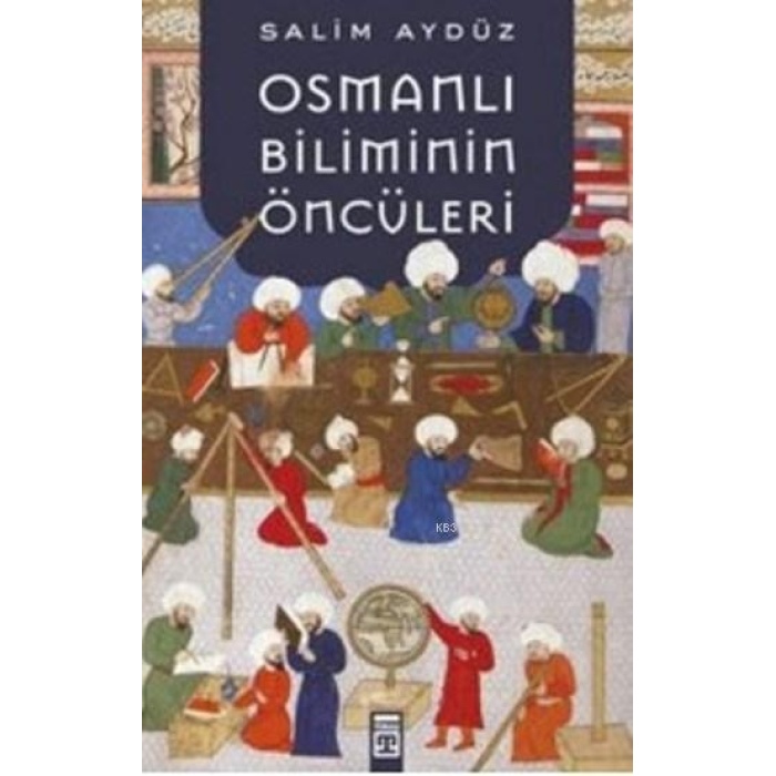 Osmanlı Biliminin Öncüleri