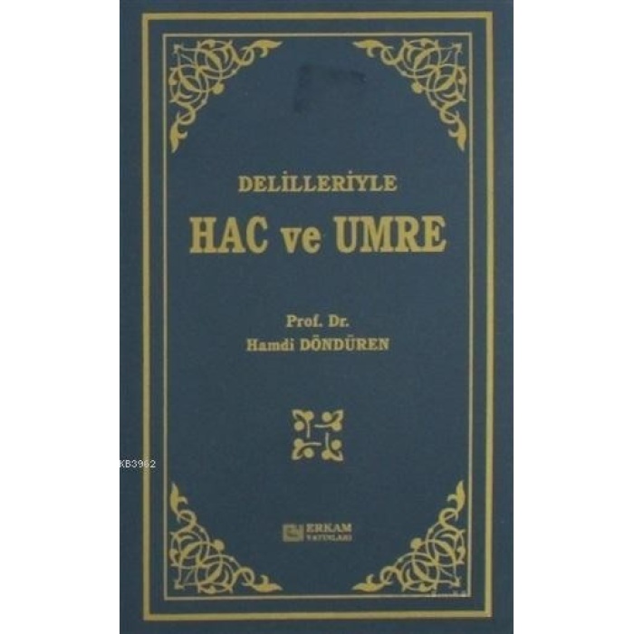 Delilleriyle Hac ve Umre - Prof. Dr. Hamdi Döndüren