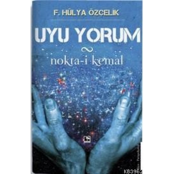 Uyu Yorum; Nokta-i Kemal