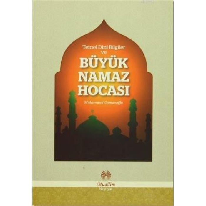 Temel Dini Bilgiler ve Büyük Namaz Hocası