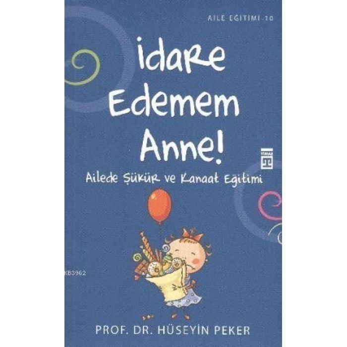 İdare Edemem Anne!; Ailede Şükür ve Kanaat Eğitimi