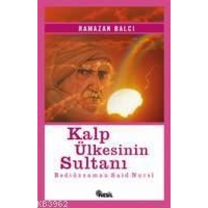 Kalp Ülkesinin Sultanı ( Bediüzzaman Saidi Nursi )