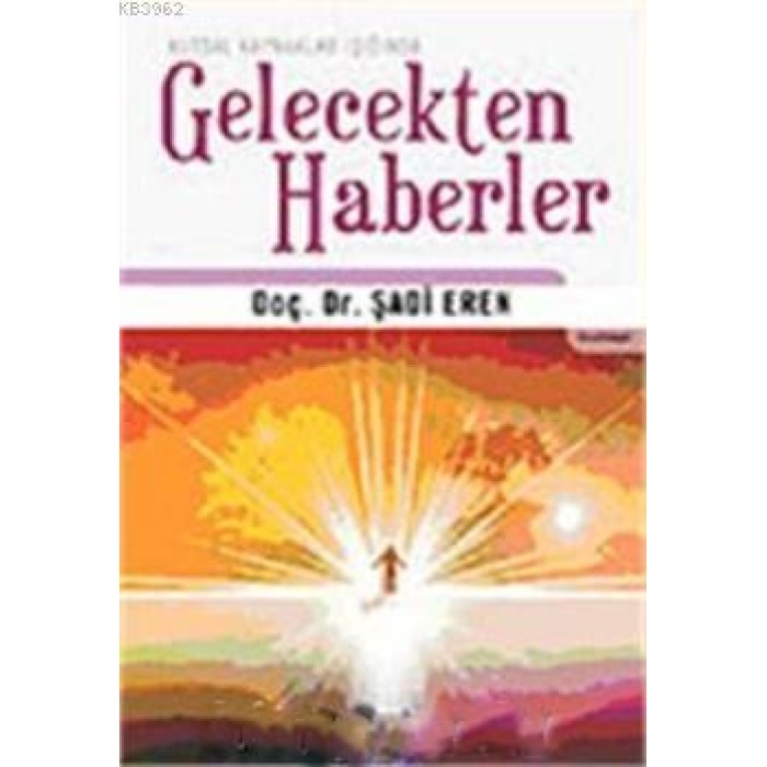 Gelecekten Haberler; Kutsal Kaynaklar Işığında