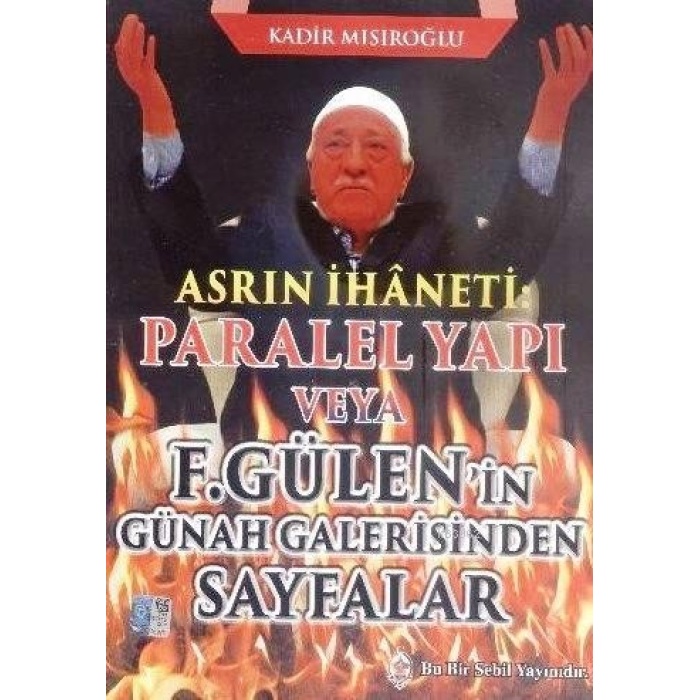 Asrın İhaneti; Paralel Yapı veya F. Gülenin Günah Galerisinden Sayfalar