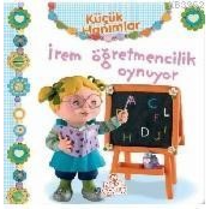 Küçük Hanımlar - İrem Öğretmencilik Oynuyor