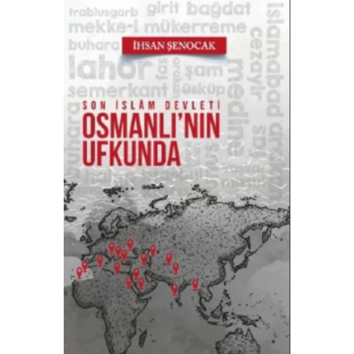 Son İslam Devleti Osmanlının Ufkunda