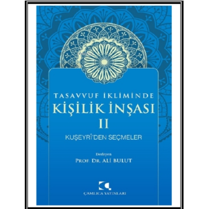 Tasavvuf Ikliminde Kişilik Inşası Ii;Kuşeyriden Seçmeler