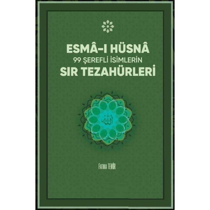 Esmai Hüsna 99 Şerefli İsimlerin Sır Tezahürleri