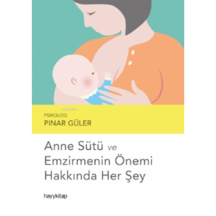 Anne Sütü ve Emzirmenin Önemi Hakkında Her Şey