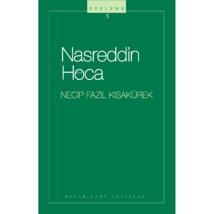 Nasreddin Hoca : 105 - Necip Fazıl Bütün Eserleri İzahlı Fıkralar - Gülebilsek;- Necip Fazıl Bütün Eserleri İzahlı Fıkralar - Gülebilsek