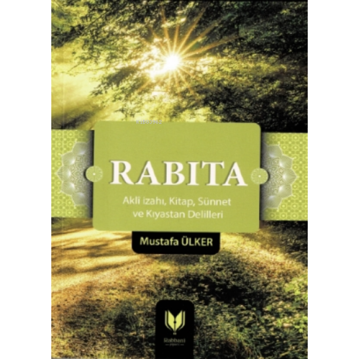 Rabıta ( Aklî İzahı, Kitap, Sünnet ve Kıyastan Delilleri)