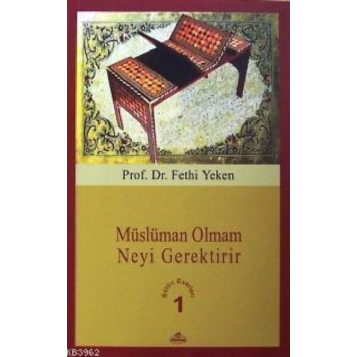 Müslüman Olmam Neyi Gerektirir; Bütün Eserleri 1