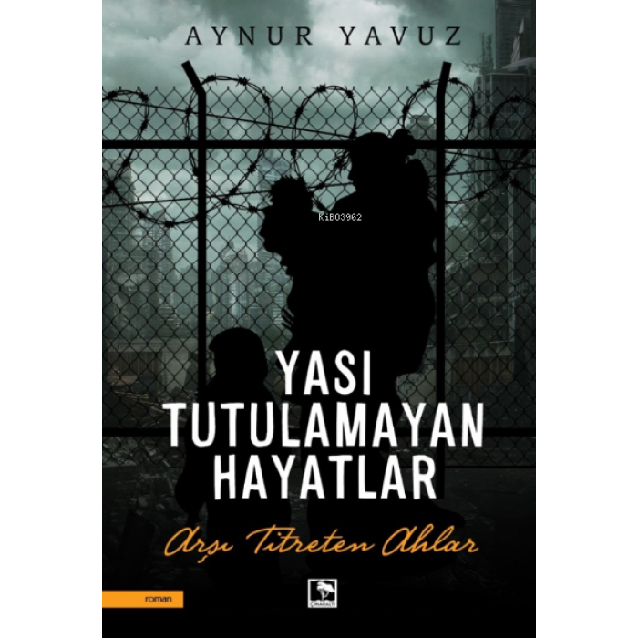 Yası Tutulamayan Hayatlar;Arşı Titreten Ahlar