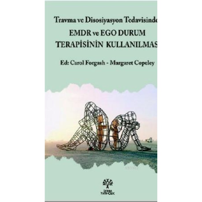 Travma ve Disosiyasyon Tedavisinde EMDR ve Ego Durum Terapisinin Kullanılması