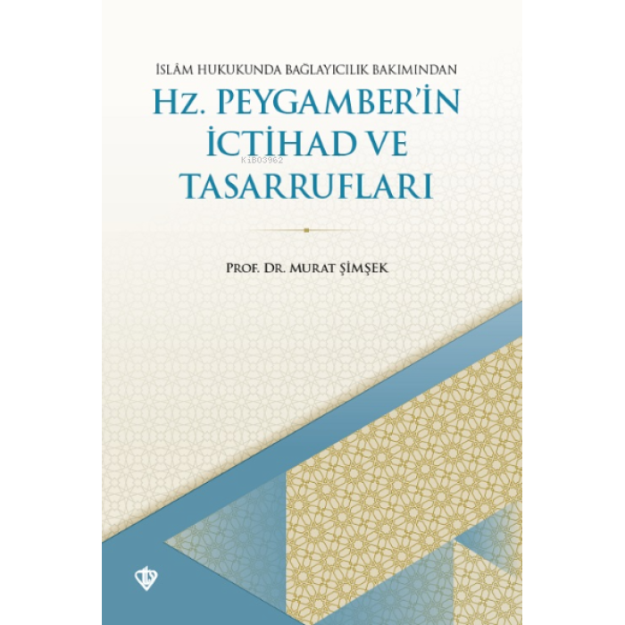 İslam Hukukunda Bağlayıcılık Bakımından Hz. Peygamberin İctihad ve Tasarrufları