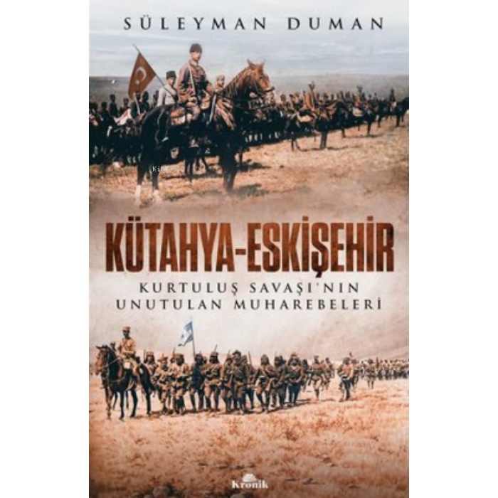 Kütahya - Eskişehir Kurtuluş Savaşının Unutulan Muharebeleri