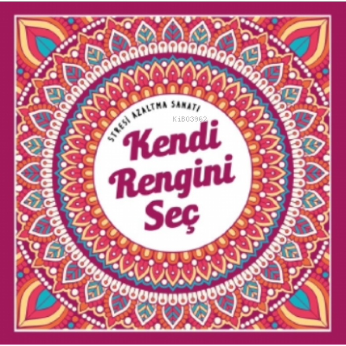 Kendi Rengini Seç;Stresi Azaltma Sanatı