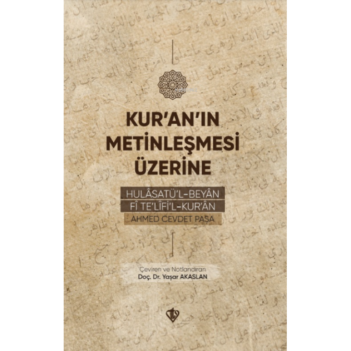 Kuranın Metinleşmesi Üzerine;Hulâsatül -Beyân Fî Telîfil Kurân