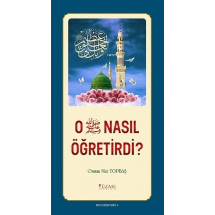 O Nasıl Öğretirdi ? - Kutlu Doğum Serisi 4