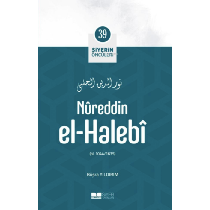 Nûreddin El-Halebî; Siyerin Öncüleri 39