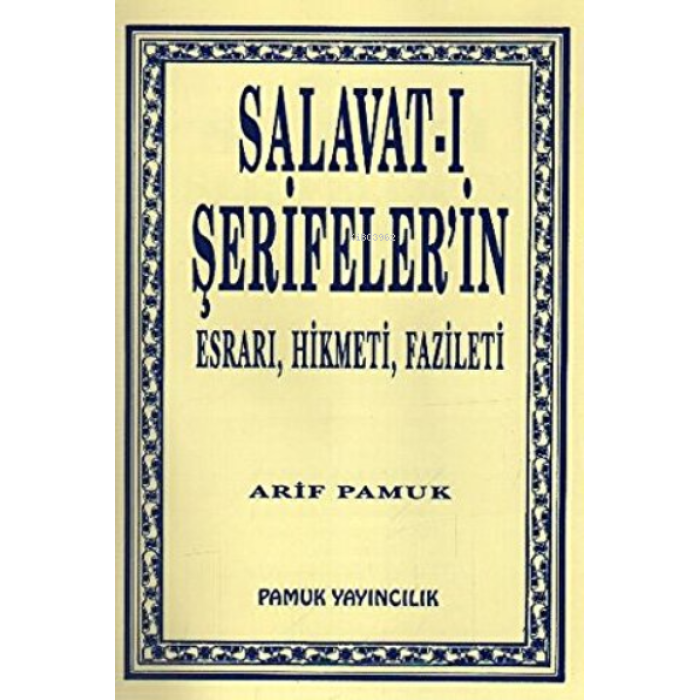 Salavat-ı Şerifelerin Esrarı, Hikmeti, Fazileti