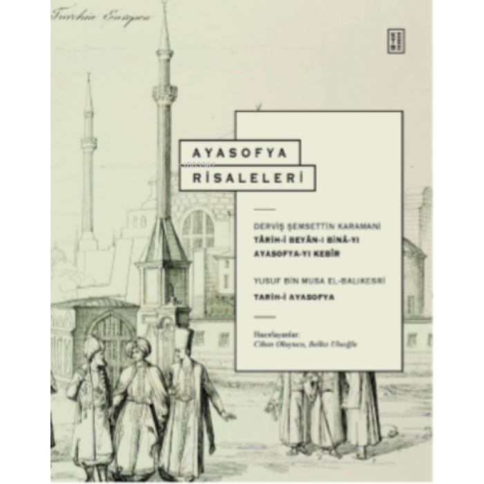 Ayasofya Risaleleri;Târih-i Beyân-ı Binâ-yı Ayasofya- yı Kebîr &amp; Târih-i Ayasofya