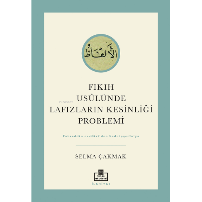 Fıkıh Usûlünde Lafızların Kesinliği Problemi