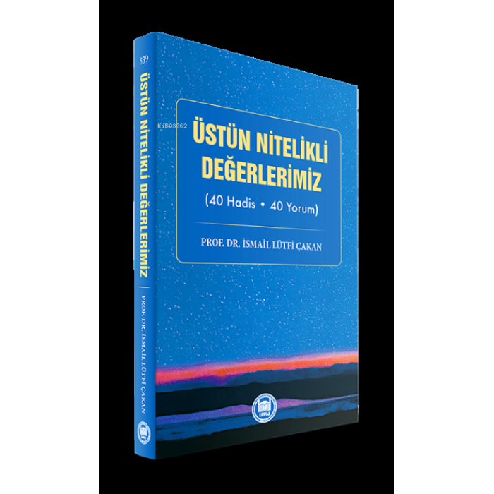 Üstün Nitelikli Değerlerimiz;(40 Hadis - 40 Yorum)