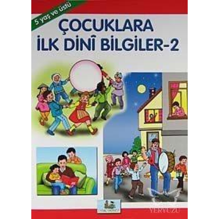 Çocuklara İlk Dini Bilgiler 2  Hikayelerle İmanın ve İslamın Şartları