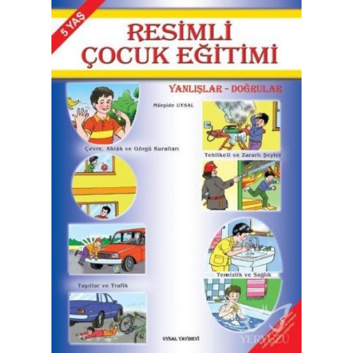 Resimli Çocuk Eğitimi (5 Yaş)  Yanlışlar - Doğrular