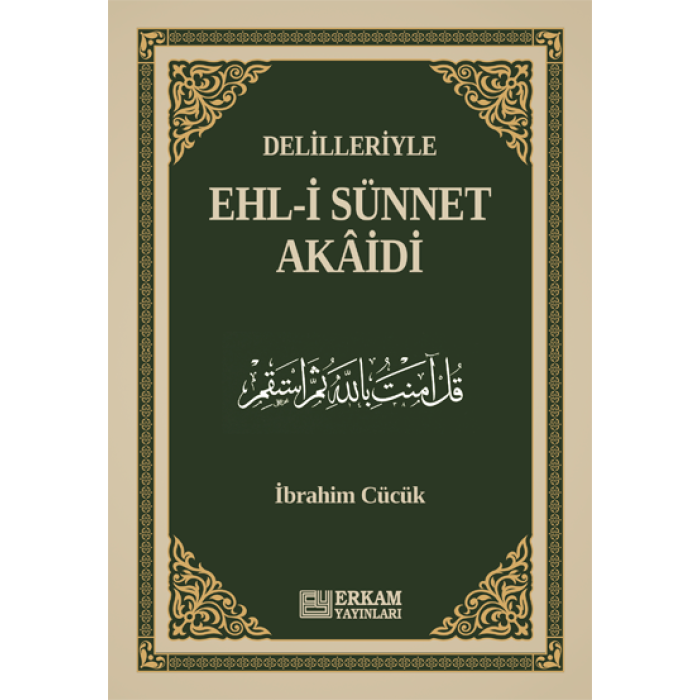 Delilleriyle Ehl-i Sünnet Akâidi (Ciltli) - İbrahim Cücük