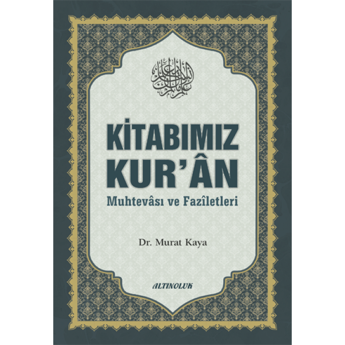 Kitabımız Kur’ân (Muhtevâsı ve Fazîletleri) - Doç. Dr. Murat Kaya