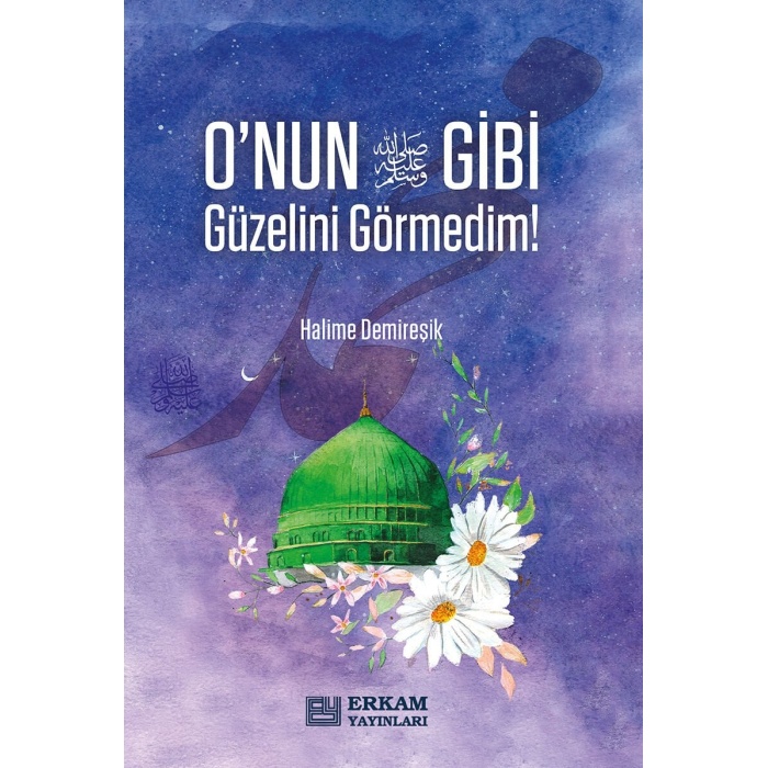 Onun (s.a.v) Gibi Güzelini Görmedim - Halime Demireşik