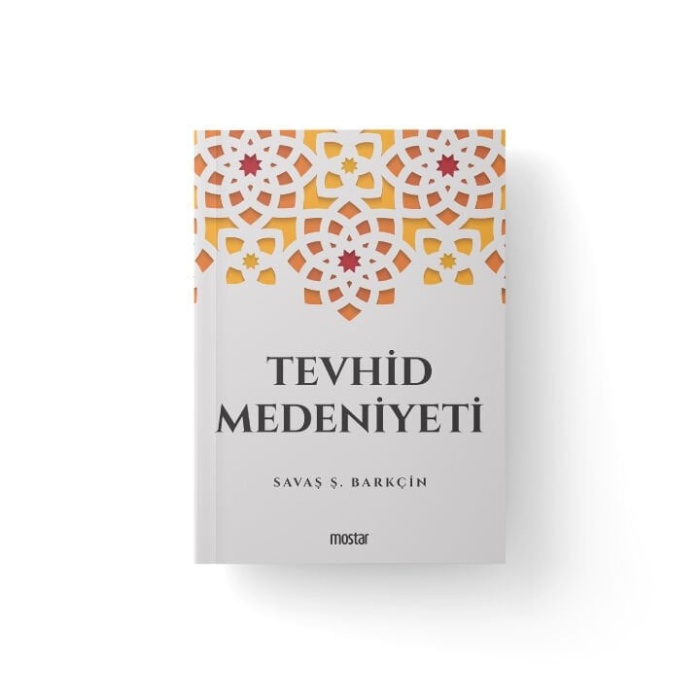 Tevhid Medeniyeti | Savaş Ş. Barkçin