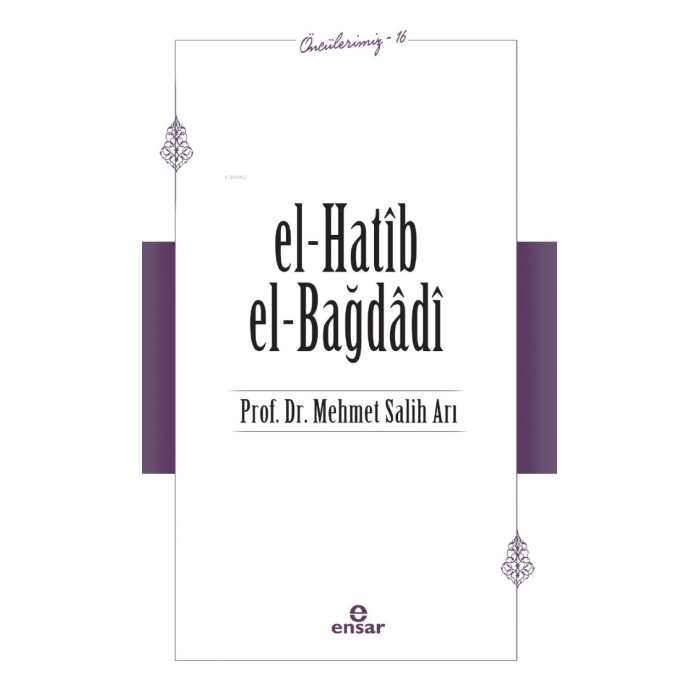 El- Hatib El-Bağdağdi (Öncülerimiz-16)