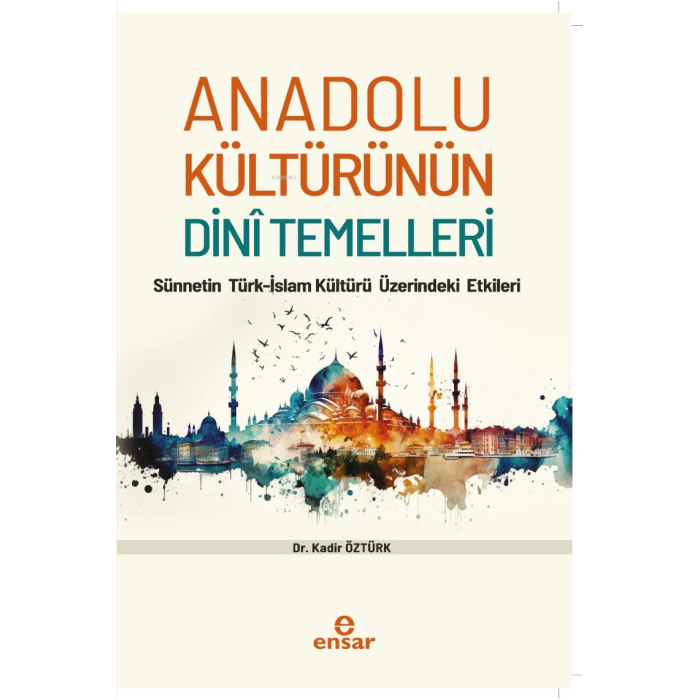 Anadolu Kültürünün Dini Temelleri;Sünnetin Türk-İslam Kültürü Üzerindeki Etkileri