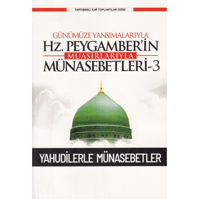 Günümüze Yansımalarıyla Hz. Peygamber’in Muasırlarıyla Münasebetleri-3 ;Yahudilerle Münasebetler