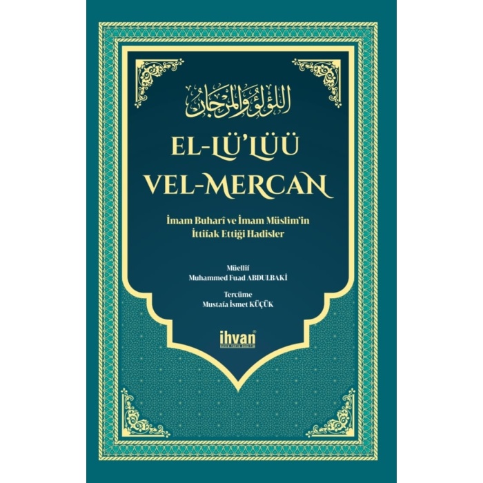 Buhari Ve Müslim İttifak Ettiği Hadisler - El Lülüü Vel Mercan