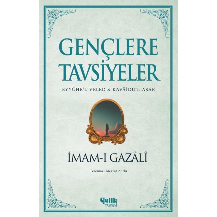 Gençlere Tavsiyeler -İmamı Gazali (Eyyühel-Veled Kavaidül-Aşar)