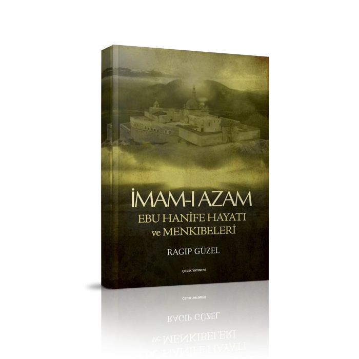 İmamı Azam Ebu Hanife Hayatı ve Menkıbeleri - Ragıp Güzel