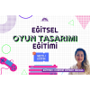 Eğitsel Oyun Tasarımı Eğitimi