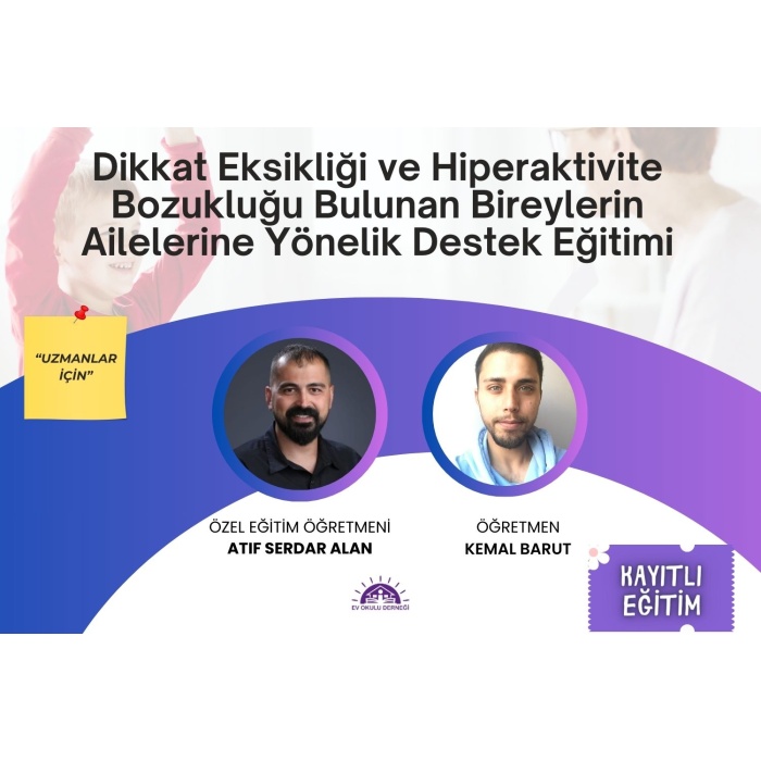 Dikkat Eksikliği ve Hiperaktivite Bozukluğu Bulunan Bireylerin Ailelerine Yönelik Destek Eğitimi