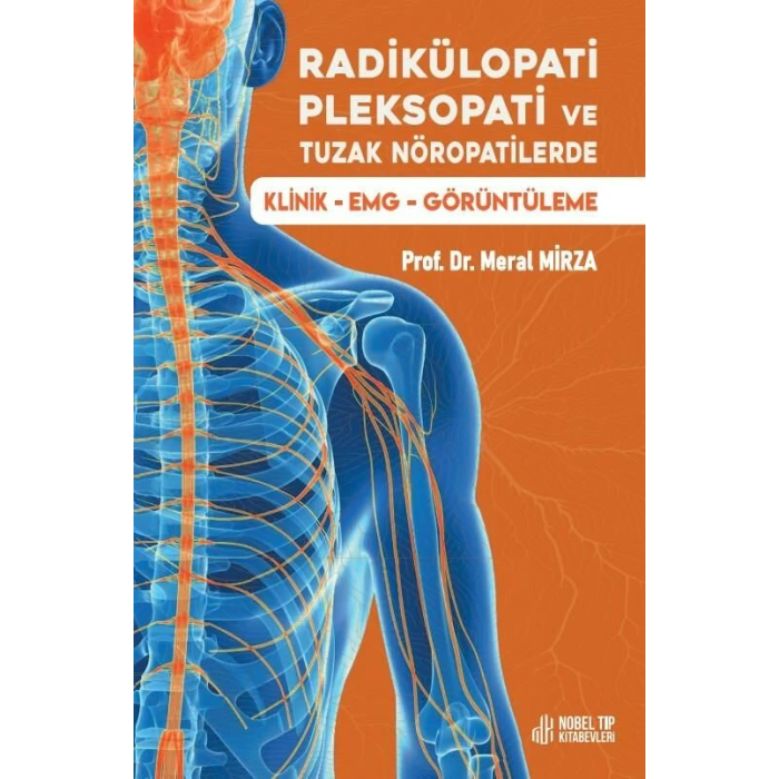 RADİKÜLOPATİ, PLEKSOPATİ VE TUZAK NÖROPATİLERDE KLİNİK – EMG - GÖRÜNTÜLEME